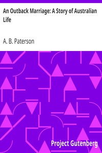 An Outback Marriage: A Story of Australian Life by A. B. (Andrew Barton) Paterson