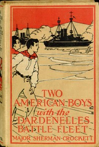 Two American Boys with the Dardanelles Battle Fleet by Sherman Crockett