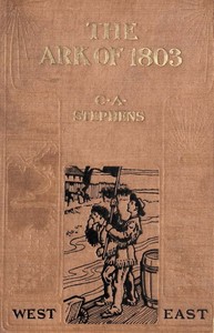 The Ark of 1803: A Story of Louisiana Purchase Times by C. A. (Charles Asbury) Stephens
