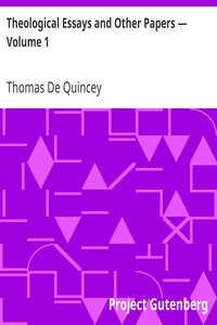 Theological Essays and Other Papers — Volume 1 by Thomas De Quincey
