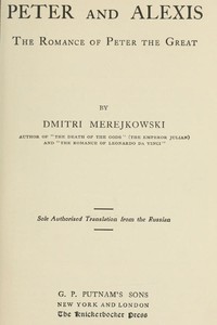Peter and Alexis: The Romance of Peter the Great by Dmitry Sergeyevich Merezhkovsky
