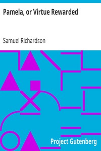 Pamela, or Virtue Rewarded by Samuel Richardson