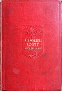 Sir Walter Scott by Andrew Lang