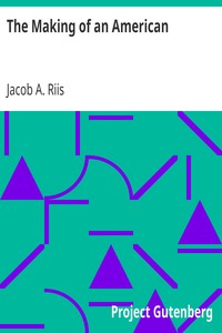 The Making of an American by Jacob A. (Jacob August) Riis
