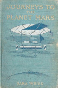 Journeys to the Planet Mars; or, Our Mission to Ento by Sara Weiss