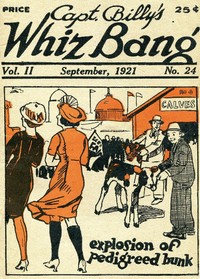 Captain Billy's Whiz Bang, Vol. 2, No. 24, September, 1921
America's Magazine of Wit, Humor and Filosophy by Various
