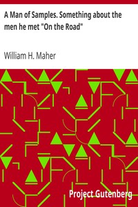 A Man of Samples. Something about the men he met "On the Road" by William H. Maher