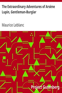 The Extraordinary Adventures of Arsène Lupin, Gentleman-Burglar by Maurice Leblanc