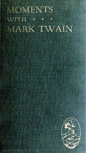 Moments with Mark Twain by Mark Twain