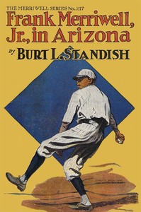 Frank Merriwell, Jr., in Arizona; or, Clearing a Rival's Record by Burt L. Standish