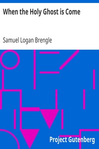 When the Holy Ghost is Come by Samuel Logan Brengle