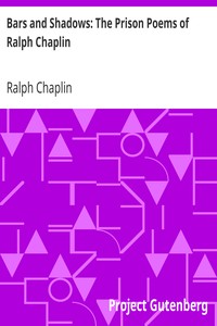 Bars and Shadows: The Prison Poems of Ralph Chaplin by Ralph Chaplin