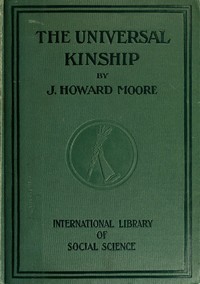 The Universal Kinship by J. Howard (John Howard) Moore