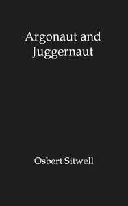 Argonaut and Juggernaut by Osbert Sitwell