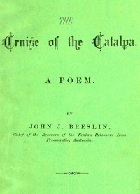 The Cruise of the Catalpa: A Poem by John (John Joseph) Breslin