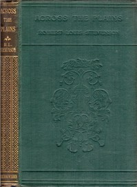 Across the Plains, with Other Memories and Essays by Robert Louis Stevenson