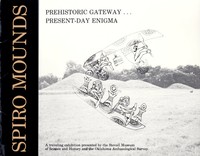 Spiro Mounds: Prehistoric Gateway ... Present-Day Enigma by Don G. Wyckoff