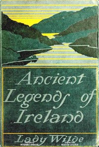 Ancient legends, Mystic Charms & Superstitions of Ireland
With sketches of the Irish past by Lady Wilde