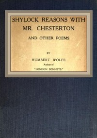 Shylock reasons with Mr. Chesterton, and other poems by Humbert Wolfe