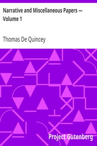 Narrative and Miscellaneous Papers — Volume 1 by Thomas De Quincey