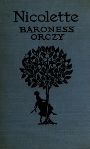 Nicolette: a tale of old Provence by Emmuska Orczy Orczy