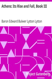 Athens: Its Rise and Fall, Book III by Edward Bulwer Lytton Lytton