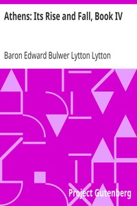 Athens: Its Rise and Fall, Book IV by Edward Bulwer Lytton Lytton