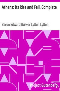 Athens: Its Rise and Fall, Complete by Edward Bulwer Lytton Lytton