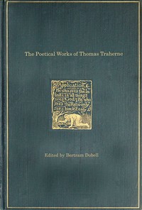 The Poetical Works of Thomas Traherne, 1636?-1674, from the original manuscripts by Thomas Traherne