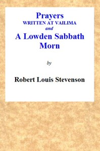 Prayers Written At Vailima, and A Lowden Sabbath Morn by Robert Louis Stevenson
