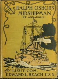 Ralph Osborn, Midshipman at Annapolis: A Story of Life at the U.S. Naval Academy by Edward L. (Edward Latimer) Beach