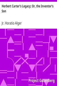 Herbert Carter's Legacy; Or, the Inventor's Son by Horatio Alger
