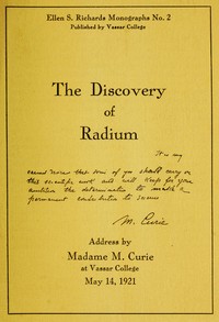 The Discovery of Radium
Address by Madame M. Curie at Vassar College by Marie Curie