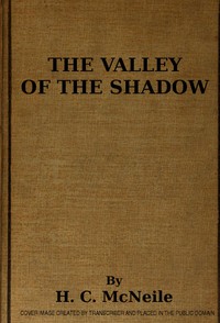 The Valley of the Shadow by H. C. (Herman Cyril) McNeile