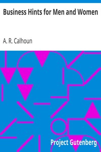 Business Hints for Men and Women by A. R. (Alfred Rochefort) Calhoun