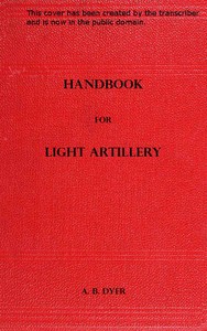 Handbook for Light Artillery by A. B. (Alexander Brydie) Dyer