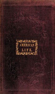 American Life
A Narrative of Two Years' City and Country Residence in the United States by Mrs. Felton