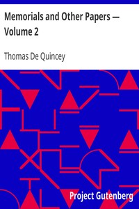 Memorials and Other Papers — Volume 2 by Thomas De Quincey