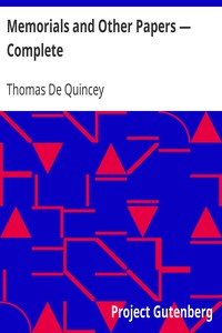 Memorials and Other Papers — Complete by Thomas De Quincey