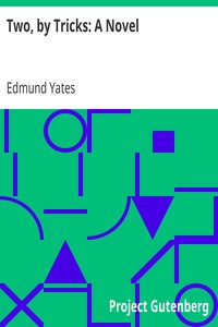 Two, by Tricks: A Novel by Edmund Yates
