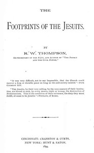 The Footprints of the Jesuits by Richard W. (Richard Wigginton) Thompson