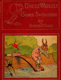 Uncle Wiggily Goes Swimming; Or, How the Frog Boys Surprised the Fox by Howard Roger Garis