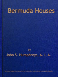 Bermuda Houses by John S. (John Sanford) Humphreys