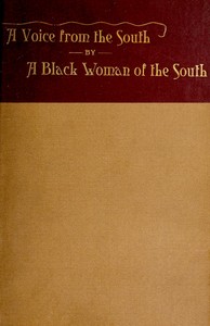 A Voice from the South
By a Black Woman of the South by Anna J. (Anna Julia) Cooper