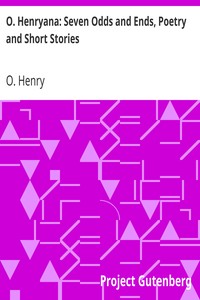 O. Henryana: Seven Odds and Ends, Poetry and Short Stories by O. Henry