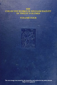 The collected works of William Hazlitt, Vol. 04 (of 12) by William Hazlitt
