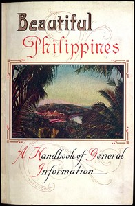 Beautiful Philippines: A Handbook of General Information by Philippine Islands. Commission of Independence