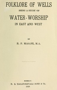 Folklore of Wells: Being a Study of Water-Worship in East and West by Rustom Pestonji Masani