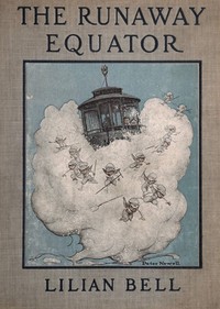 The Runaway Equator, and the Strange Adventures of a Little Boy in Pursuit of It by Lilian Bell