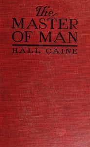 The Master of Man: The Story of a Sin by Hall Caine